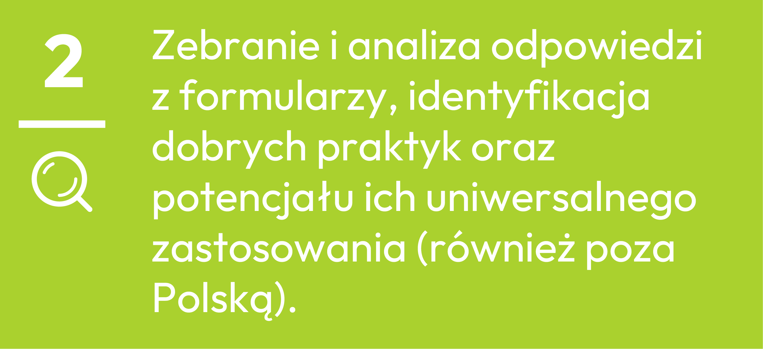 2.	Zebranie i analiza odpowiedzi z formularzy, identyfikacja dobrych praktyk oraz potencjału ich uniwersalnego zastosowania (r&oacute;wnież poza Polską).